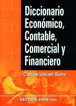 DICCIONARIO ECONOMICO CONTABLE COMERCIAL FINANCIERO | 9788480888011 | CARLOS JAVIER SANZ | Llibres Parcir | Librería Parcir | Librería online de Manresa | Comprar libros en catalán y castellano online