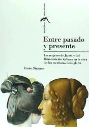 ENTRE PASADO Y PRESENTE. LAS MUJERES DE JAPON Y DEL RENACIMIENTO | 9788416515318 | STARACE IRENE | Llibres Parcir | Llibreria Parcir | Llibreria online de Manresa | Comprar llibres en català i castellà online