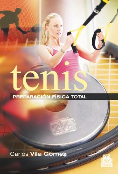 TENIS. PREPARACIÓN FÍSICA TOTAL | 9788499104508 | VILA GÓMEZ, CARLOS | Llibres Parcir | Llibreria Parcir | Llibreria online de Manresa | Comprar llibres en català i castellà online