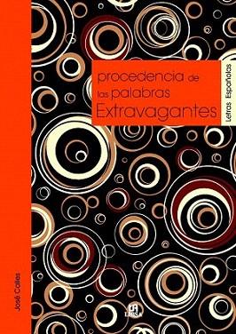 PROCEDENCIA DE LAS PALABRAS EXTRAVAGANTES | 9788466220811 | JOSE CALLES | Llibres Parcir | Llibreria Parcir | Llibreria online de Manresa | Comprar llibres en català i castellà online