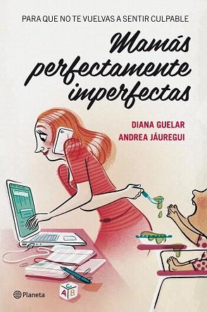 MAMÁS PERFECTAMENTE IMPERFECTAS | 9788408112068 | DIANA GUELAR/ANDREA JÁUREGUI | Llibres Parcir | Llibreria Parcir | Llibreria online de Manresa | Comprar llibres en català i castellà online