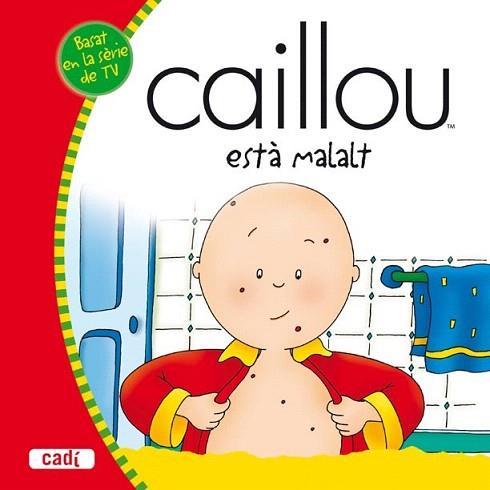 CAILLOU ESTA MALALT | 9788447460229 | Llibres Parcir | Llibreria Parcir | Llibreria online de Manresa | Comprar llibres en català i castellà online