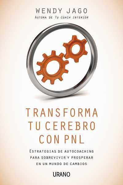 TRANSFORMA TU CEREBRO CON PNL | 9788479537746 | JAGO WENDY | Llibres Parcir | Llibreria Parcir | Llibreria online de Manresa | Comprar llibres en català i castellà online