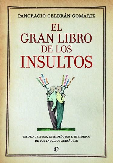 EL GRAN LIBRO DE LOS INSULTOS | 9788490606735 | CELDRÁN GOMARIZ, PANCRACIO | Llibres Parcir | Llibreria Parcir | Llibreria online de Manresa | Comprar llibres en català i castellà online