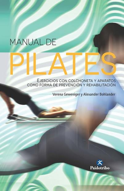 MANUAL DE PILATES     (CARTONÉ + COLOR) | 9788499105413 | GEWENIGER, VERENA/BOHLANDER, ALEXANDER | Llibres Parcir | Llibreria Parcir | Llibreria online de Manresa | Comprar llibres en català i castellà online