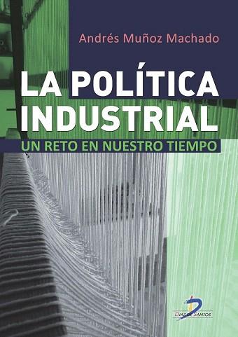 LA POLÍTICA INDUSTRIAL | 9788499695938 | MUÑOZ MACHADO, ANDRÉS | Llibres Parcir | Llibreria Parcir | Llibreria online de Manresa | Comprar llibres en català i castellà online