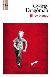 EL REY BLANCO | 9788498677171 | GYORGY DRAGOMAN | Llibres Parcir | Llibreria Parcir | Llibreria online de Manresa | Comprar llibres en català i castellà online