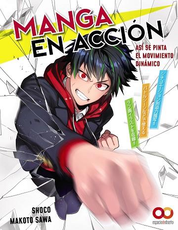 MANGA EN ACCIÓN. ASÍ SE PINTA EL MOVIMIENTO DINÁMICO | 9788441546080 | SAWA, MAKOTO/SHOCO | Llibres Parcir | Llibreria Parcir | Llibreria online de Manresa | Comprar llibres en català i castellà online