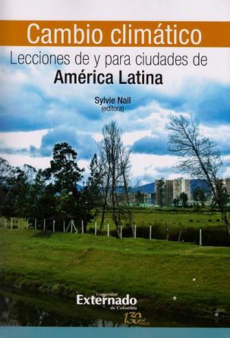 CAMBIO CLIMÁTICO: LECCIONES DE Y PARA CIUDADES DE AMÉRICA LATINA | PODI110372 | NAIL  SYLVIE | Llibres Parcir | Llibreria Parcir | Llibreria online de Manresa | Comprar llibres en català i castellà online