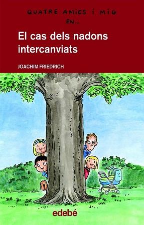 EL CAS DELS NADONS INTERCANVIATS col quatre amics i mig | 9788468300184 | JOACHIM FRIEDRICH | Llibres Parcir | Llibreria Parcir | Llibreria online de Manresa | Comprar llibres en català i castellà online