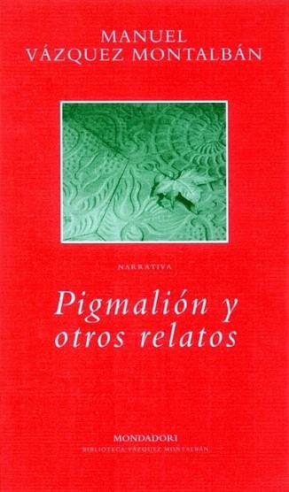 PIGMALION Y OTROS RELATOS | 9788439705819 | VAZQUEZ MONTALBAN | Llibres Parcir | Llibreria Parcir | Llibreria online de Manresa | Comprar llibres en català i castellà online