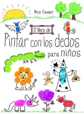 EL LIBRO DE PINTAR CON LOS DEDOS PARA NIÑOS | 9788498745344 | FAUSER, NICO | Llibres Parcir | Llibreria Parcir | Llibreria online de Manresa | Comprar llibres en català i castellà online