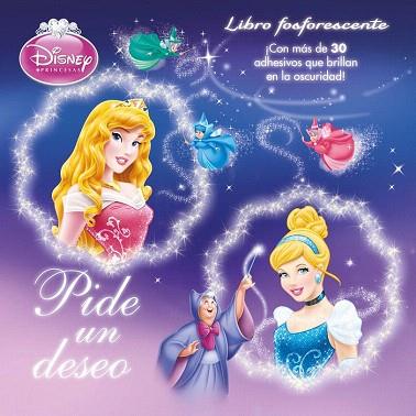 DISNEY PRINCESAS : PIDE UN DESEO (LIBRO FOSFORESCENTE) | 9788499515168 | DISNEY | Llibres Parcir | Llibreria Parcir | Llibreria online de Manresa | Comprar llibres en català i castellà online