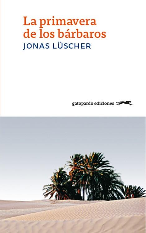 LA PRIMAVERA DE LOS BÁRBAROS | 9788494426322 | LÜSCHER, JONAS | Llibres Parcir | Llibreria Parcir | Llibreria online de Manresa | Comprar llibres en català i castellà online