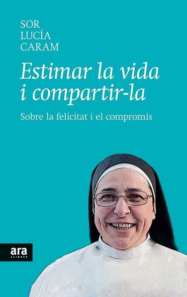 ESTIMAR LA VIDA I COMPARTIR-LA | 9788416154104 | CARAM PADILLA, SOR LUCÍA | Llibres Parcir | Llibreria Parcir | Llibreria online de Manresa | Comprar llibres en català i castellà online