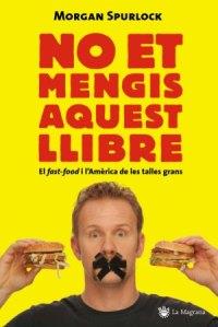 NO ET MENGIS AQUEST LLIBRE | 9788478713493 | MORGAN SPURLOCK | Llibres Parcir | Llibreria Parcir | Llibreria online de Manresa | Comprar llibres en català i castellà online