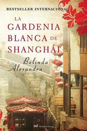 LA GARDENIA BLANCA DE SHANGHAI | 9788427036338 | ALEXANDRA BELINDA | Llibres Parcir | Llibreria Parcir | Llibreria online de Manresa | Comprar llibres en català i castellà online