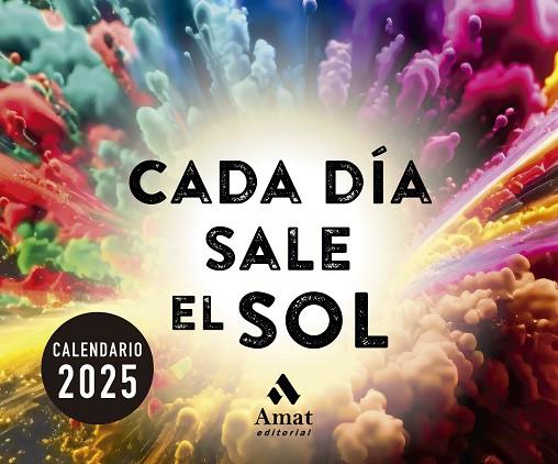 CALENDARIO CADA DÍA SALE EL SOL 2025 | 9788419870711 | AMAT EDITORIAL | Llibres Parcir | Llibreria Parcir | Llibreria online de Manresa | Comprar llibres en català i castellà online