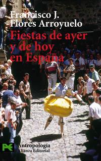 FIESTAS DE AYER Y DE HOY EN ESPAÐA | 9788420672137 | FLORES ARROYUELO | Llibres Parcir | Llibreria Parcir | Llibreria online de Manresa | Comprar llibres en català i castellà online