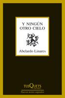 Y NINGUN OTRO CIELO | 9788483832325 | ABELARDO LINARES | Llibres Parcir | Librería Parcir | Librería online de Manresa | Comprar libros en catalán y castellano online