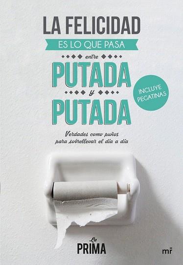 LA FELICIDAD ES LO QUE PASA ENTRE PUTADA Y PUTADA | 9788427041837 | LA PRIMA | Llibres Parcir | Llibreria Parcir | Llibreria online de Manresa | Comprar llibres en català i castellà online