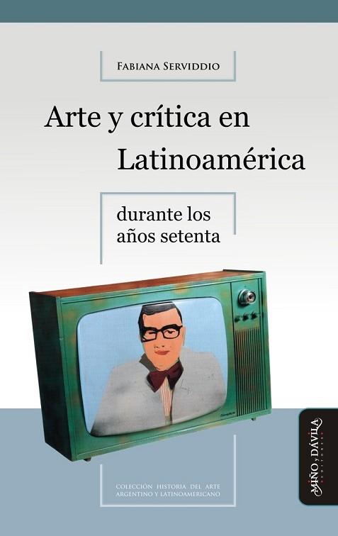 ARTE Y CRÍTICA EN LATINOAMÉRICA DURANTE LOS AÑOS SETENTA | PODI139203 | SERVIDDIO  FABIANA | Llibres Parcir | Llibreria Parcir | Llibreria online de Manresa | Comprar llibres en català i castellà online