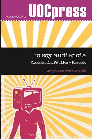 YO SOY AUDIENCIA | 9788490648605 | HUERTAS BAILÉN, AMPARO | Llibres Parcir | Llibreria Parcir | Llibreria online de Manresa | Comprar llibres en català i castellà online