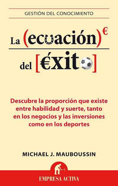 LA ECUACIÓN DEL ÉXITO | 9788496627659 | MAUBOUSSIN, MICHAEL | Llibres Parcir | Llibreria Parcir | Llibreria online de Manresa | Comprar llibres en català i castellà online