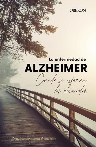 LA ENFERMEDAD DE ALZHEIMER. CUANDO SE ESFUMAN LOS RECUERDOS | 9788441548794 | MORENO GONZÁLEZ, INÉS | Llibres Parcir | Llibreria Parcir | Llibreria online de Manresa | Comprar llibres en català i castellà online