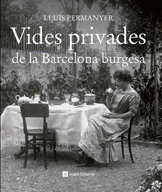 VIDES PRIVADES DE LA BARCELONA BURGESA | 9788415002703 | PERMANYER LLUIS | Llibres Parcir | Librería Parcir | Librería online de Manresa | Comprar libros en catalán y castellano online