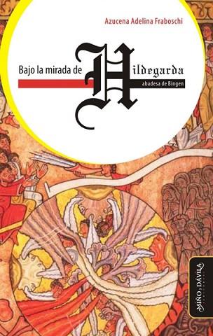 BAJO LA MIRADA DE HILDEGARDA, ABADESA DE BINGEN | PODI139312 | FRABOSCHI  AZUCENA A. | Llibres Parcir | Llibreria Parcir | Llibreria online de Manresa | Comprar llibres en català i castellà online