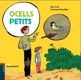 PETITS DESCOBRIMENTS : OCELLS PETITS | 9788447930371 | LUNA SANJUAN, MARTA | Llibres Parcir | Llibreria Parcir | Llibreria online de Manresa | Comprar llibres en català i castellà online