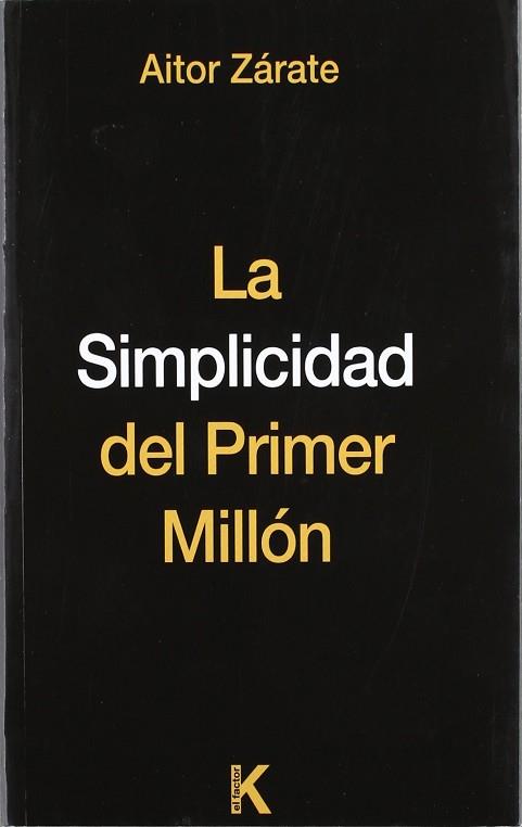 LA SIMPLICIDAD DEL PRIMER MILLÓN | 9788461544431 | GONZÁLEZ DE ZÁRATE APIÑANIZ, AITOR | Llibres Parcir | Llibreria Parcir | Llibreria online de Manresa | Comprar llibres en català i castellà online