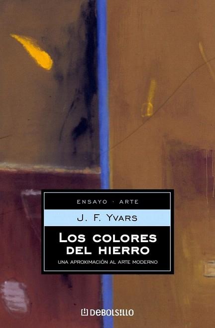 LOS COLORES DEL HIERRO UNA APROXIMACION AL ARTE MODERNO | 9788497591515 | YVARS J F | Llibres Parcir | Llibreria Parcir | Llibreria online de Manresa | Comprar llibres en català i castellà online