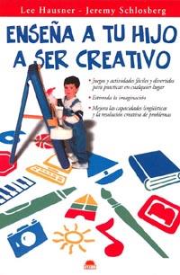 ENSEÐA A TU HIJO A SER CREATIVO | 9788495456298 | HAUSNER - SCHLOSBERG | Llibres Parcir | Llibreria Parcir | Llibreria online de Manresa | Comprar llibres en català i castellà online