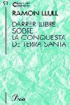 DARRER LLIBRE SOBRE CONQUESTA TERRA SANTA | 9788484375098 | LLULL RAMON | Llibres Parcir | Llibreria Parcir | Llibreria online de Manresa | Comprar llibres en català i castellà online