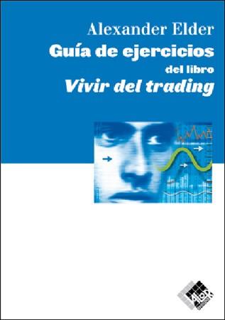 GUÍA DE EJERCICIOS DEL LIBRO VIVIR DEL TRADING | + | ELDER, ALEXANDER | Llibres Parcir | Librería Parcir | Librería online de Manresa | Comprar libros en catalán y castellano online