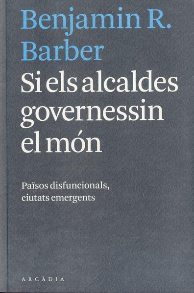 SI ELS ALCALDES GOVERNESSIN EL MÓN | 9788494232732 | BARBER, BENJAMIN R, | Llibres Parcir | Llibreria Parcir | Llibreria online de Manresa | Comprar llibres en català i castellà online