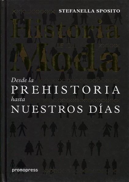 HISTORIA DE LA MODA - DESDE LA PREHISTORIA HASTA NUESTROS DÍAS | 9788415967330 | SPOSITO, STEFANELLA | Llibres Parcir | Llibreria Parcir | Llibreria online de Manresa | Comprar llibres en català i castellà online