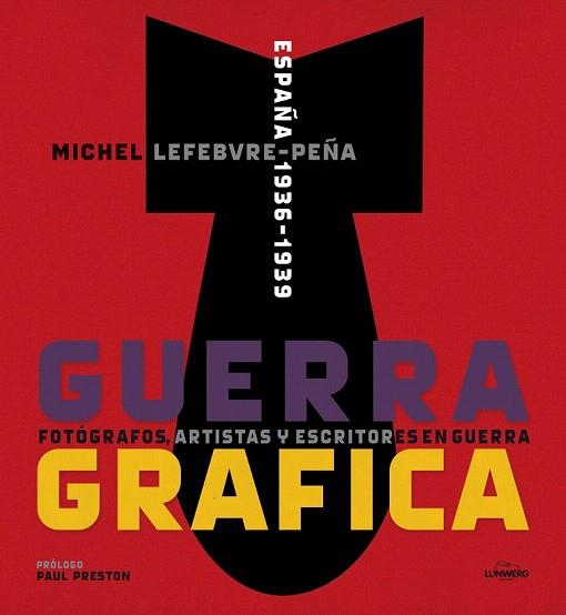 GUERRA GRÁFICA. FOTÓGRAFOS, ARTISTAS Y ESCRITORES  EN GUERRA. | 9788415888192 | MICHEL LEFEBVRE | Llibres Parcir | Llibreria Parcir | Llibreria online de Manresa | Comprar llibres en català i castellà online