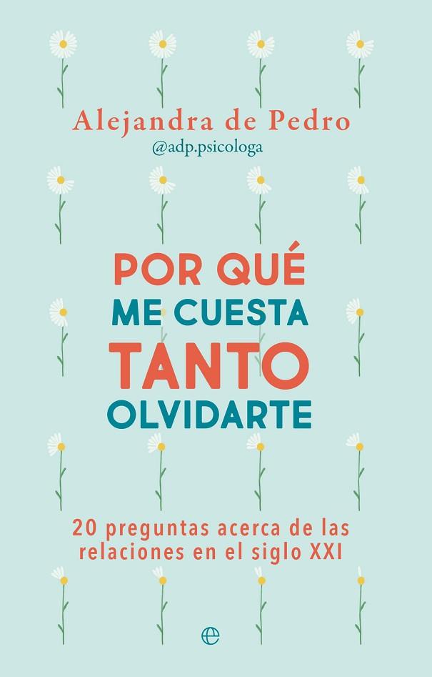 POR QUÉ ME CUESTA TANTO OLVIDARTE | 9788413845555 | DE PEDRO, ALEJANDRA | Llibres Parcir | Llibreria Parcir | Llibreria online de Manresa | Comprar llibres en català i castellà online