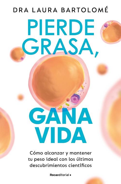 PIERDE GRASA, GANA VIDA | 9788419965127 | BARTOLOMÉ, DRA. LAURA | Llibres Parcir | Librería Parcir | Librería online de Manresa | Comprar libros en catalán y castellano online