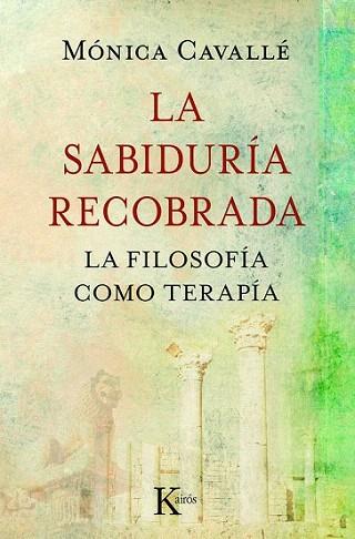 LA SABIDURIA RECOBRADA filosofia como terapia | 9788499880273 | MONICA CAVALLE | Llibres Parcir | Llibreria Parcir | Llibreria online de Manresa | Comprar llibres en català i castellà online