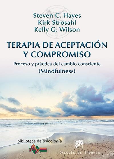 TERAPIA DE ACEPTACIÓN Y COMPROMISO | 9788433026958 | HAYES, STEVEN C./STROSAHL, KIRK/WILSON, KELLY G. | Llibres Parcir | Llibreria Parcir | Llibreria online de Manresa | Comprar llibres en català i castellà online