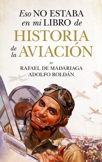 ESO NO ESTABA EN MI LIBRO DE HISTORIA DE LA AVIACIÓN | 9788411315630 | RAFAEL DE MADARIAGA / ADOLFO ROLDÁN | Llibres Parcir | Llibreria Parcir | Llibreria online de Manresa | Comprar llibres en català i castellà online