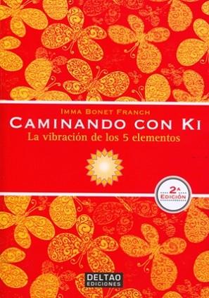 CAMINANDO CON KI. LA VIBRACION DE LOS 5 ELEMENTOS | 9788494301018 | BONET FRANCH, IMMA | Llibres Parcir | Llibreria Parcir | Llibreria online de Manresa | Comprar llibres en català i castellà online