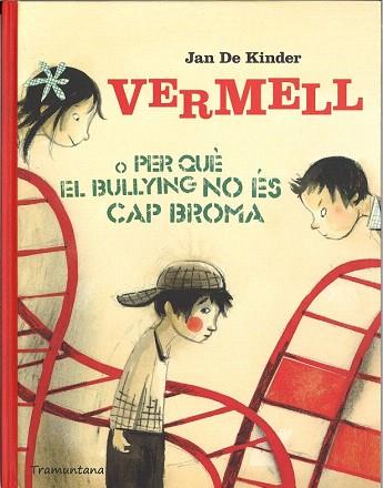 VERMELL O PER QUÈ EL BULLYING NO ÉS CAP BROMA | 9788494166235 | DE KINDER, JAN | Llibres Parcir | Llibreria Parcir | Llibreria online de Manresa | Comprar llibres en català i castellà online