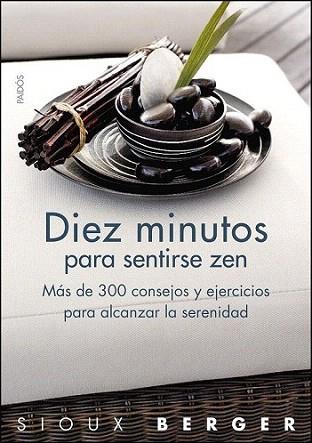 DIEZ MINUTOS PARA SENTIRSE ZEN mas de 300 consejos y ejerc | 9788449323270 | SIOUX BERGER | Llibres Parcir | Llibreria Parcir | Llibreria online de Manresa | Comprar llibres en català i castellà online