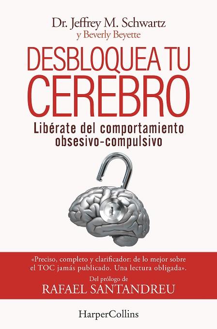 DESBLOQUEA TU CEREBRO. LIBÉRATE DEL COMPORTAMIENTO OBSESIVO-COMPULSIVO | 9788491398417 | SCHWARTZ, JEFFREY | Llibres Parcir | Llibreria Parcir | Llibreria online de Manresa | Comprar llibres en català i castellà online