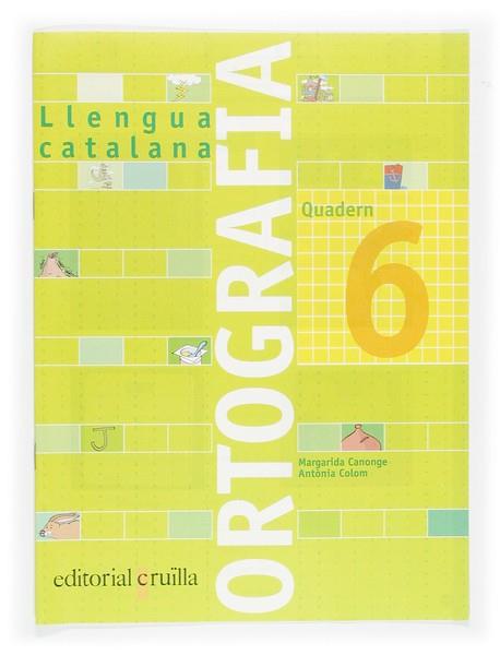 QUADERN ORTOGRAFIA 6. LLENGUA CATALANA | 9788466110938 | CANONGE I BURGUES, MARGARIDA / COLOM I FARRÉ, ANTÒNIA | Llibres Parcir | Llibreria Parcir | Llibreria online de Manresa | Comprar llibres en català i castellà online